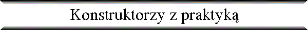 Konstruktorzy z praktyk�