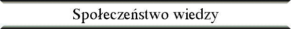 Spo�ecze�stwo wiedzy