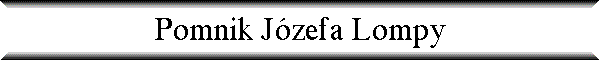 Pomnik J�zefa Lompy