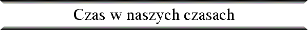 Czas w naszych czasach