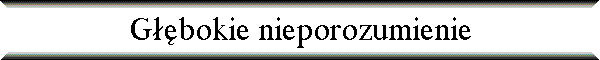 G��bokie nieporozumienie