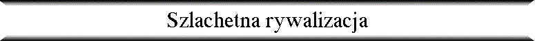 Szlachetna rywalizacja