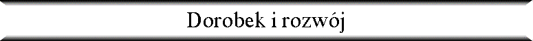 Dorobek i rozw�j