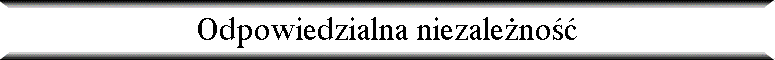 Odpowiedzialna niezale�no��