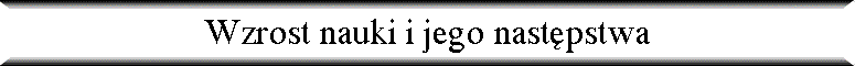 Wzrost nauki i jego nast�pstwa