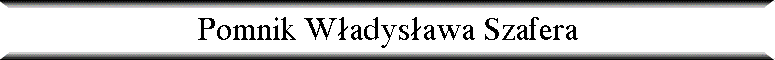 Pomnik W�adys�awa Szafera