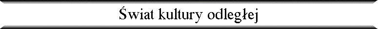 �wiat kultury odleg�ej