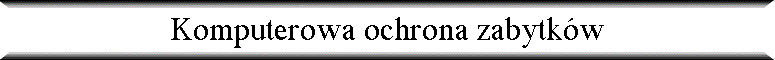 Komputerowa ochrona zabytk�w