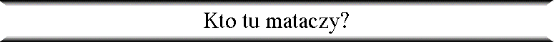 Kto tu mataczy?