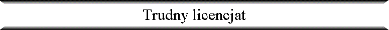 Trudny licencjat