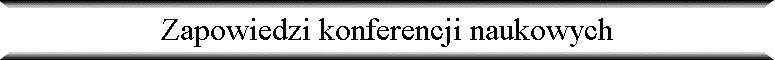 Zapowiedzi konferencji naukowych