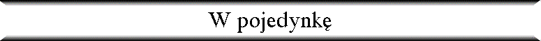 W pojedynk�
