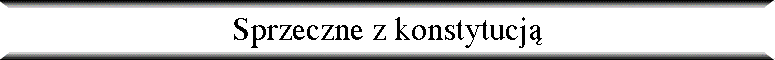 Sprzeczne z konstytucj�