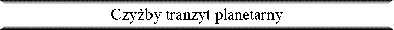 Czy�by tranzyt planetarny