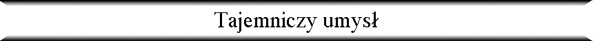 Tajemniczy umys�