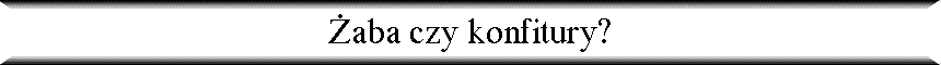 �aba czy konfitury?