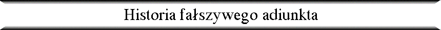 Historia fa�szywego adiunkta