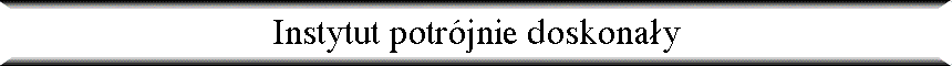 Instytut potr�jnie doskona�y