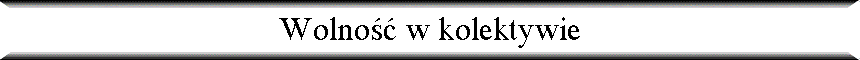 Wolno�� w kolektywie