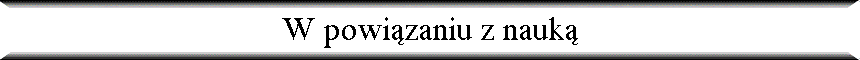 W powi�zaniu z nauk�