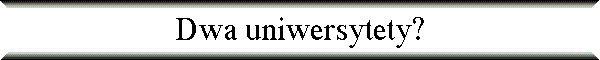 Dwa uniwersytety?