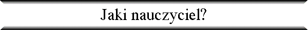 Jaki nauczyciel?