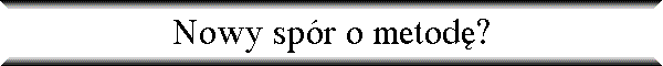 Nowy sp�r o metod�?