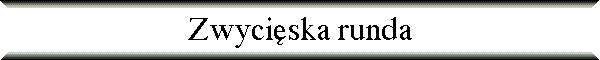 Zwyci�ska runda