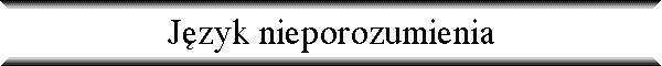 J�zyk nieporozumienia