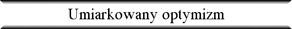 Umiarkowany optymizm