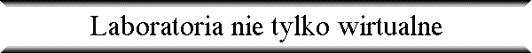 Laboratoria nie tylko wirtualne
