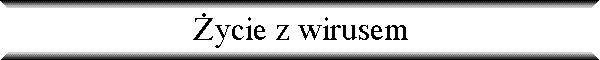 �ycie z wirusem