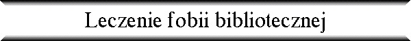 Leczenie fobii bibliotecznej