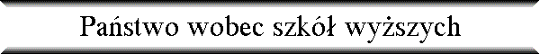 Pa�stwo wobec szk� wy�szych