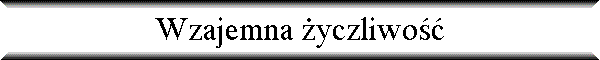 Wzajemna �yczliwo��