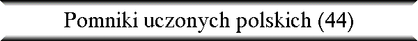 Pomniki uczonych polskich (44)
