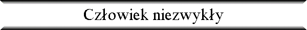 Cz�owiek niezwyk�y