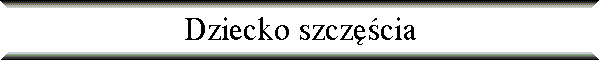 Dziecko szcz�cia