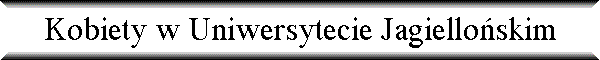 Kobiety w Uniwersytecie Jagiello�skim