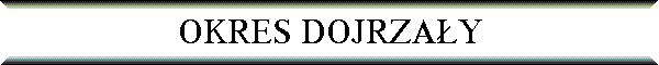 OKRES DOJRZA�Y